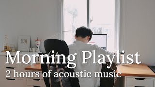 Playlist 2 Hour Acoustic Music To Start Your Day  KIRA [upl. by Nylesaj60]