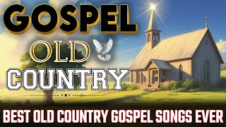 Best Old Country Gospel Songs Ever  with Lyrics🙏Timeless Gospel Classics [upl. by Saffier131]