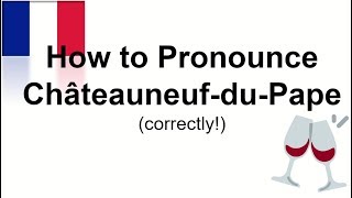 How to Pronounce ChâteauneufduPape  Correctly [upl. by Margeaux]