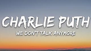 Charlie Puth  We Dont Talk Anymore Lyrics feat Selena Gomez [upl. by Christa]