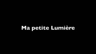 Ma petite lumière [upl. by Depoliti]