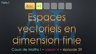 39 Espaces vectoriels en dimension finie Bac1 [upl. by Fleischer]