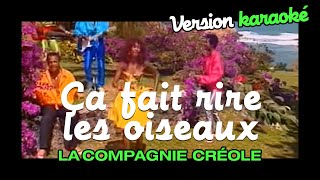 La Compagnie Créole  Ça fait rire les oiseaux Karaoke Officiel [upl. by Datnow]