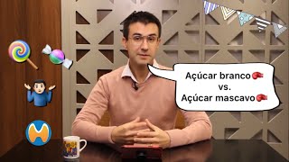 Qual a melhor opção de AÇÚCAR o BRANCO ou o MASCAVO [upl. by Inus]