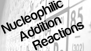 Nucleophilic Addition reactions [upl. by Orfurd]