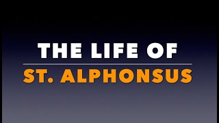 The Life of St Alphonsus [upl. by Weidman]