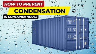 HOW TO PREVENT CONDENSATION IN A SHIPPING CONTAINER HOME [upl. by Romney510]