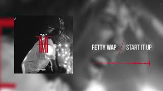 Fetty Wap  Start It Up Official Audio [upl. by Anertal]