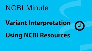 NCBI Minute Variant Interpretation Using NCBI Resources [upl. by Leuamme]