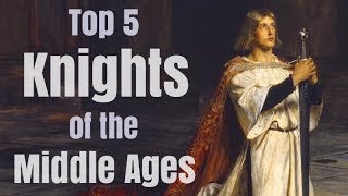 Top 5 Greatest Knights in Medieval History [upl. by Mutat]