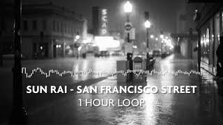 Sun Rai  San Francisco Street 1 Hour Loop [upl. by Aneroc]