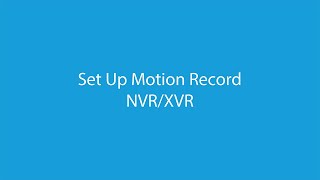 Set Up Motion Record NVR  XVR [upl. by Ciardap]