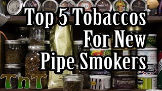 Top 5 Tobaccos for New Pipe Smokers [upl. by Danielson675]