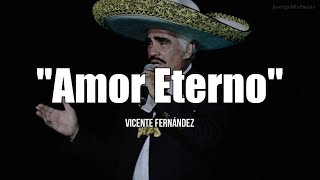 AMOR ETERNO  Vicente Fernández LETRA [upl. by Aicinad565]