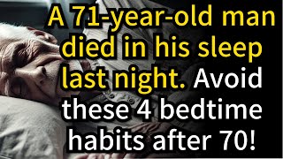 71 Year Old Man Died in His Sleep 4 Bedtime Habits You Must Avoid After 70 [upl. by Marje586]