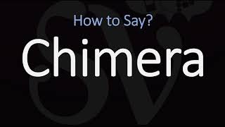 How to Pronounce Chimera CORRECTLY [upl. by Grunenwald]