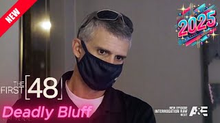 The First 48 New 2025 🚨🚔🚨Deadly Bluff🚔 The First 48 Hours 2025 Full Episodes HD [upl. by Fair]