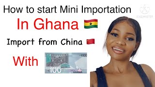 Mini Importation   AZ HOW TO IMPORT FROM CHINA TO GHANA  start with 100 cedis  Obaa Cathy [upl. by Lore]