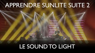 Tutoriel Sunlite Suite 2 le Sound To Light Français [upl. by Artus692]