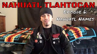 Episode 6 Nahuatl Names  Nahuatl Tlahtocan [upl. by Htebsle100]