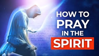 Everything You Need to Know About Praying in the Holy Spirit [upl. by Breskin628]