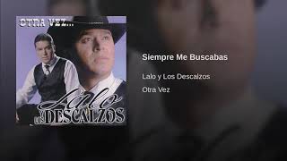 Lalo y Los Descalzos  Siempre Me Buscabas [upl. by Hoi]