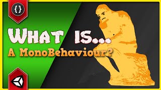 WHAT IS A MonoBehaviour Unity Tutorial [upl. by Notloc]