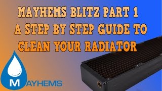 WATERCOOLING 101 Mayhems Blitz Part 1 to clean your radiators [upl. by Simdars]