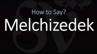 How to Pronounce Melchizedek CORRECTLY [upl. by Lesig]