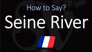 How to Pronounce Seine River CORRECTLY [upl. by Eiclek]