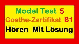 5 Goethe Zertifikat B1  Model Test 5  Hören B1  Hören mit Lösungen deutsch [upl. by Girard556]