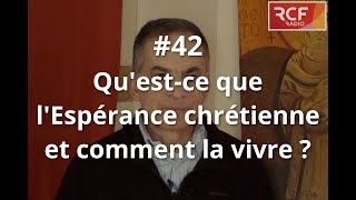 42  Questce que lespérance chrétienne et comment la vivre [upl. by Weed]