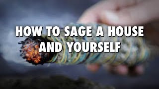 How To Sage A House And Yourself [upl. by Lazor]