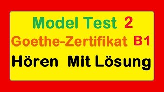 2 Goethe Zertifikat B1  Model Test 2  Hören B1  Hören mit Lösungen deutsch [upl. by Atinaej737]