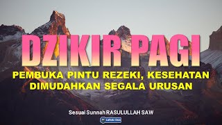 DZIKIR PAGI HARI PEMBUKA REZEKI  Pelunas Hutang  Penenang Hati dan Pikiran  Semangat Pagi [upl. by Riggins]