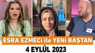 Esra Ezmeci ile Yeni Baştan 4 Eylül 2023 [upl. by Hgeilhsa]