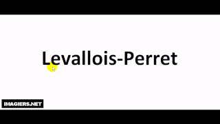 How to pronounce Levallois Perret [upl. by Halfdan]