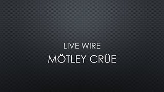 Mötley Crüe  Live Wire Lyrics [upl. by Ecirtaemed]