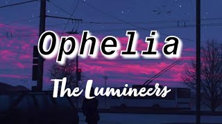 The Lumineers  Ophelia Lyrics [upl. by Patterson]