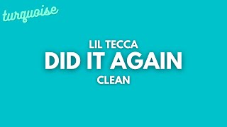 Lil Tecca  Did It Again Clean  Lyrics [upl. by Modnar]