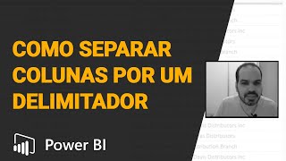 Power BI Como Separar Colunas Por Um Delimitador [upl. by Angelis]