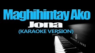 MAGHIHINTAY AKO  Jona KARAOKE VERSION [upl. by Errecart82]