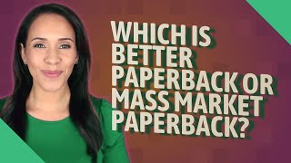 Which is better paperback or mass market paperback [upl. by Einahets]