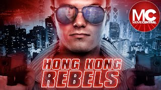 Hong Kong Rebels  Full Movie Drama Thriller [upl. by Dnomrej]