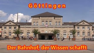 Göttingen – der Bahnhof der Wissen schafft [upl. by Cherye]