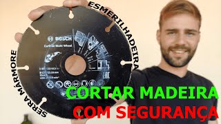 Cortar madeira SEGURO com ESMERILHADEIRA e SERRA MÁRMORE TEM JEITO  Disco BOSCH para madeira [upl. by Sanjay]