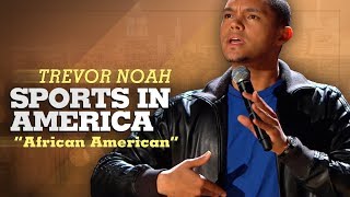 quotSports In Americaquot  Trevor Noah  African American LONGER RERELEASE [upl. by Dwight370]