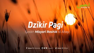 Dzikir Pagi  Syaikh Misyari Rashyid Al Afasy [upl. by Ylloh]