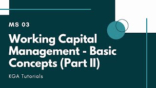 MS 03  Working Capital Management  Basic Concepts Part II [upl. by Amersham]