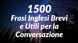 1500 Frasi Inglesi Brevi e Utili per la Conversazione for Italian Speakers [upl. by Kendyl352]